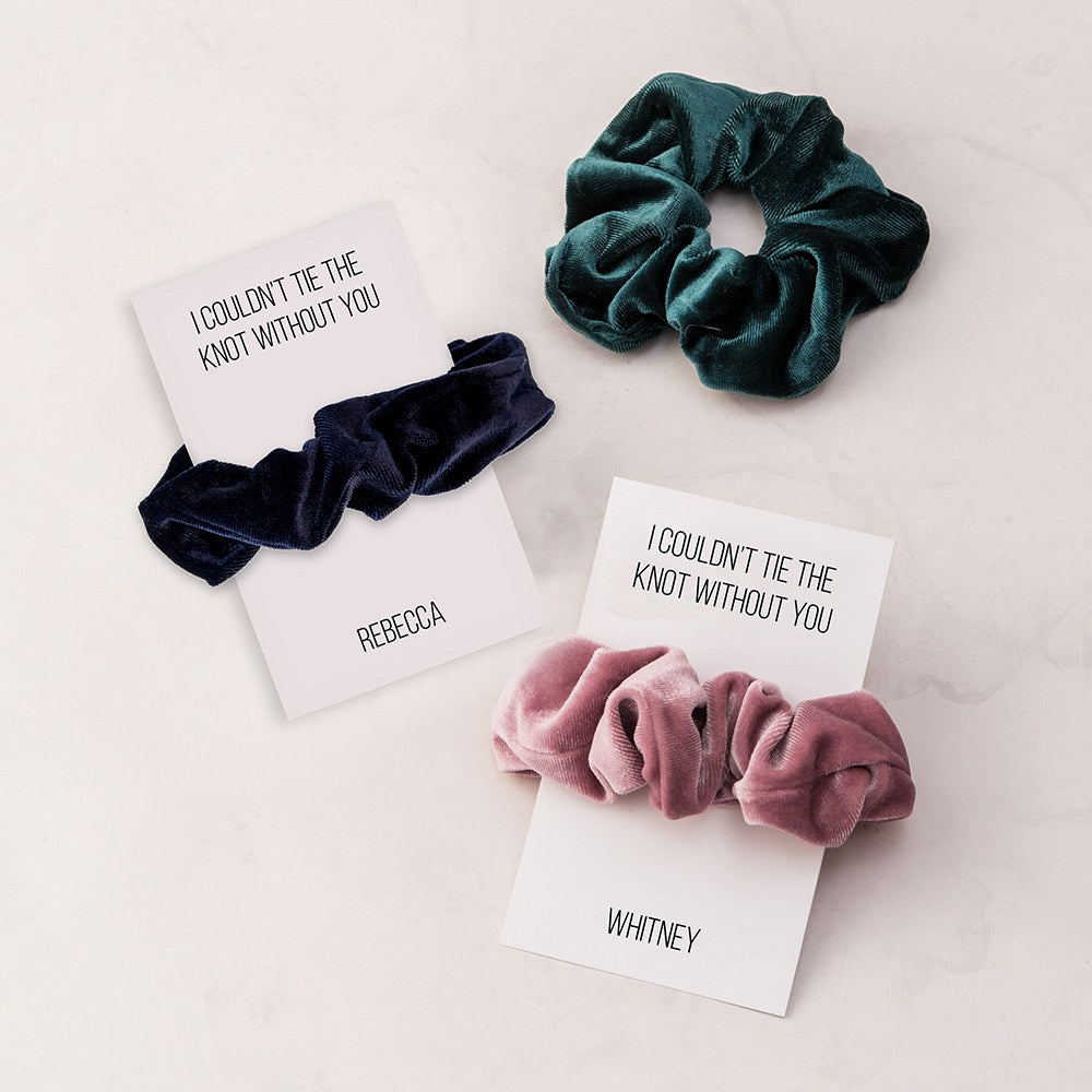 WOMEN'S CUSTOM BRIDAL PARTY SCRUNCHIE - I COULDN'T TIE THE KNOT WITHOUT YOU