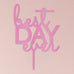 BEST DAY EVER ACRYLIC CAKE TOPPER - DARK PINK - AyaZay Wedding Shoppe