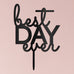 BEST DAY EVER ACRYLIC CAKE TOPPER - BLACK - AyaZay Wedding Shoppe