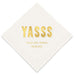 PERSONALIZED FOIL PRINTED PAPER NAPKINS - YASSS
(50/pkg)