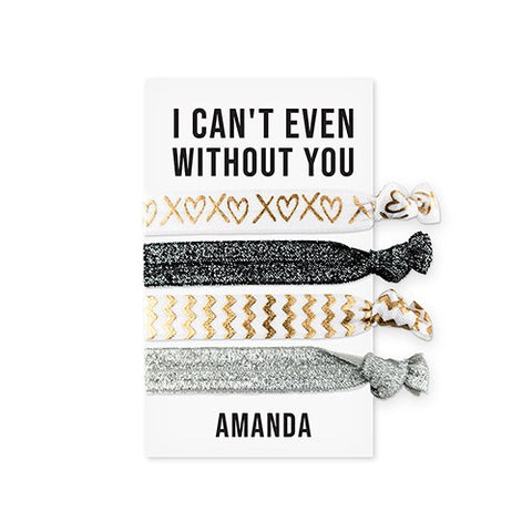CUSTOM WOMEN'S BLACK & GOLD PRINTED HAIR TIES - CAN'T EVEN WITHOUT YOU - AyaZay Wedding Shoppe